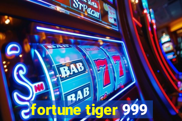 fortune tiger 999